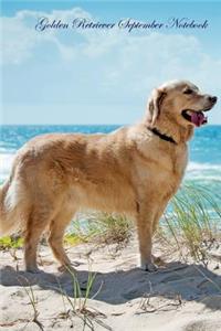 Golden Retriever September Notebook Golden Retriever Record, Log, Diary, Special Memories, To Do List, Academic Notepad, Scrapbook & More