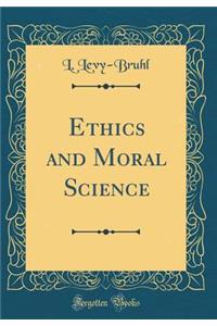 Ethics and Moral Science (Classic Reprint)