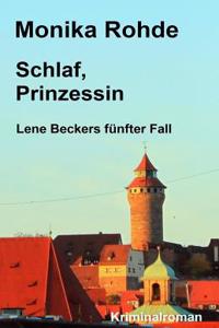 Schlaf, Prinzessin: Lene Beckers Fuenfter Fall