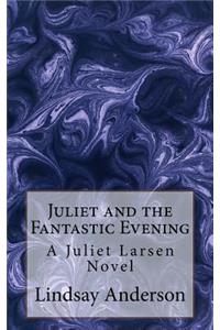 Juliet and the Fantastic Evening