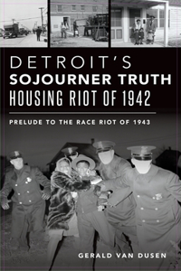 Detroit's Sojourner Truth Housing Riot of 1942