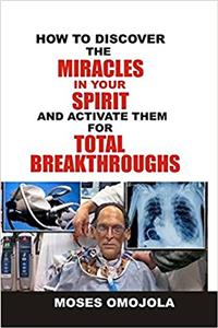How to Discover the Miracles in Your Spirit and Activate Them