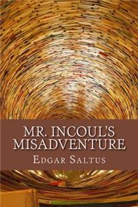 Mr. Incoul's Misadventure