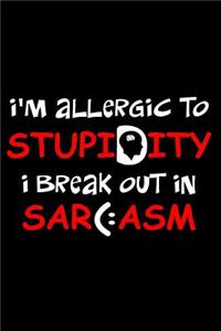 I'm Allergic to Stupidity. I Break Out in Sarcasm