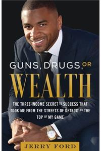 Guns, Drugs, or Wealth