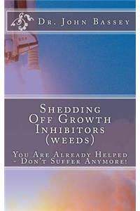 Shedding Off Growth Inhibitors (weeds) The Life You Are Meant To Live
