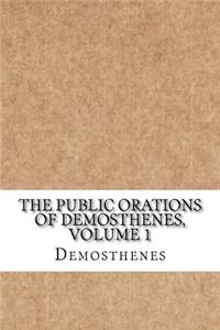 The Public Orations of Demosthenes, volume 1