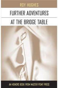 Further Adventures at the Bridge Table