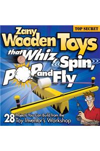 Zany Wooden Toys That Whiz, Spin, Pop, and Fly