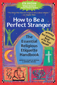 How to Be a Perfect Stranger (5th Edition): The Essential Religious Etiquette Handbook