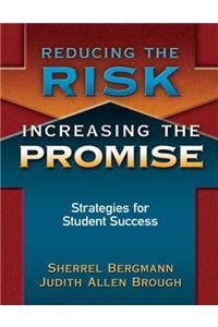 Reducing the Risk, Increasing the Promise