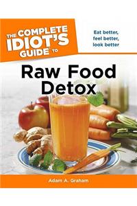 The Complete Idiot's Guide to Raw Food Detox