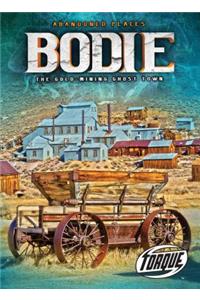 Bodie: The Gold-Mining Ghost Town