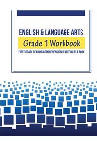 English & Language Arts Grade 1 Workbook: First Grade Reading Comprehension & Writing Ela Book