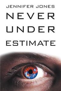 Never Under Estimate