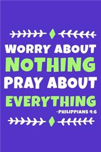 Worry About Nothing Pray About Everything - Philippians 4