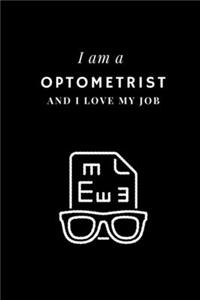I am a Optometrist and I love my job Notebook For Optometrists