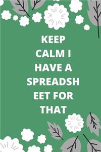 Keep Calm I Have A Spreadsheet For That