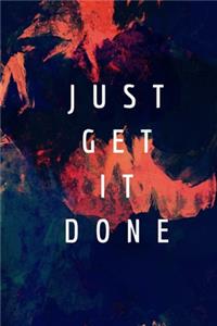Just Get It Done- GYM LOG Notebook