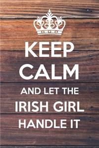 Keep Calm and Let The Irish Girl Handle It
