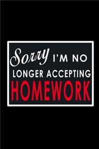 Sorry I'm no Longer Accepting Homework