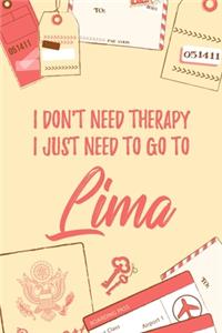 I Don't Need Therapy I Just Need To Go To Lima