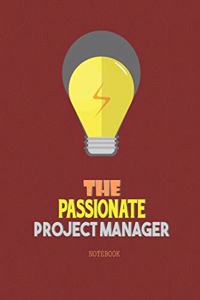 The Passionate Project Manager Notebook: Ideal Notebook for Project Managers to capture notes & observations