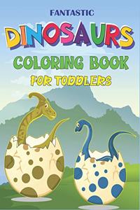 Fantastic Dinosaurs Coloring Book for Toddlers