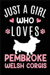 Just A Girl Who Loves Pembroke Welsh Corgis: Pembroke Welsh Corgi Dog Owner Lover Gift Diary - Blank Date & Blank Lined Notebook Journal - 6x9 Inch 120 Pages White Paper