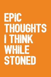 Epic Thoughts I Think While Stoned