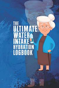 The Ultimate Water Intake Hydration Logbook