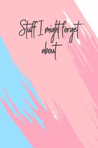 Stuff I Might Forget About