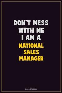 Don't Mess With Me, I Am A National Sales Manager