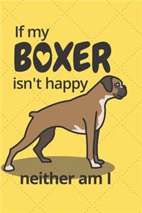 If my Boxer isn't happy neither am I