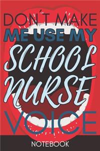 Don't Make Me Use My School Nurse Voice