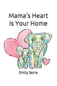 Mama's Heart Is Your Home