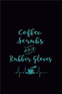 Coffee Scrubs and Rubber Gloves