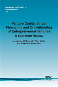 Venture Capital, Angel Financing, and Crowdfunding of Entrepreneurial Ventures