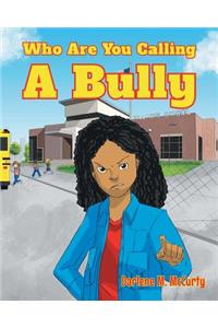 Who Are You Calling a Bully