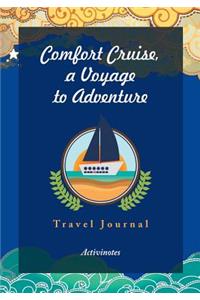 Comfort Cruise, a Voyage to Adventure. Travel Journal