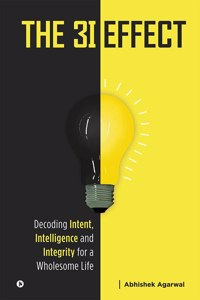 The 3I Effect: Decoding Intent, Intelligence and Integrity for a Wholesome Life