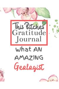 This Bitches Gratitude Journal What An Amazing Geologist