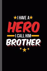 I have a Hero I call Him Brother