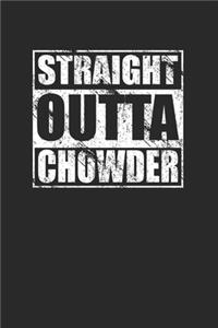 Straight Outta Chowder 120 Page Notebook Lined Journal for Chowder Lovers