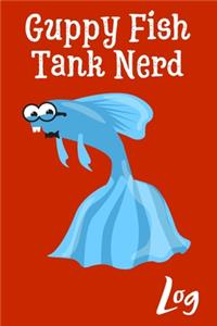 Guppy Fish Tank Nerd Log