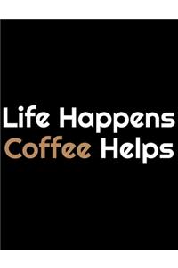 Life Happens Coffee Helps