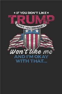 If You Don't Like Trump Then You Probably Won't Like Me