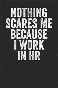 Nothing Scares Me Because I Work In HR