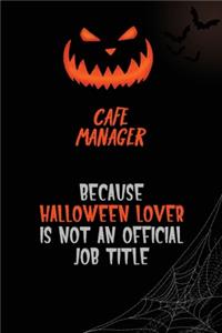 Cafe Manager Because Halloween Lover Is Not An Official Job Title