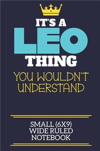 It's A Leo Thing You Wouldn't Understand Small (6x9) Wide Ruled Notebook